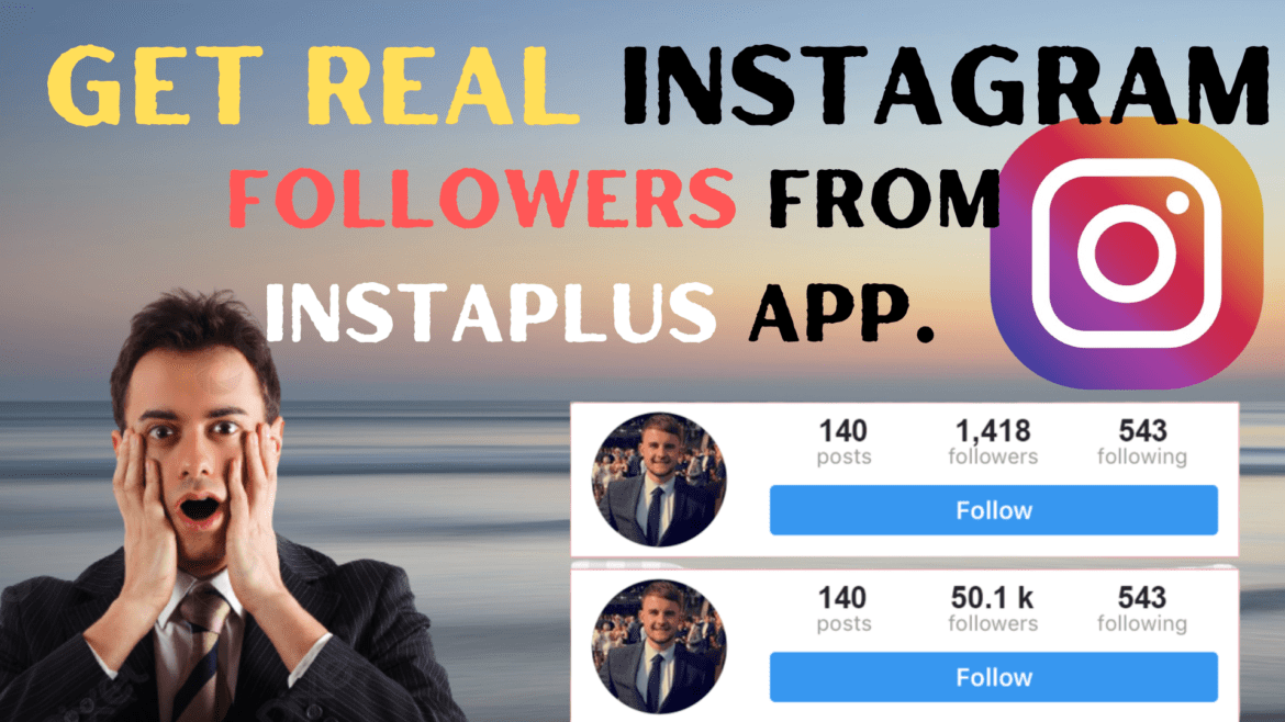 Get Real Instagram Followers from – InstaPlus App.