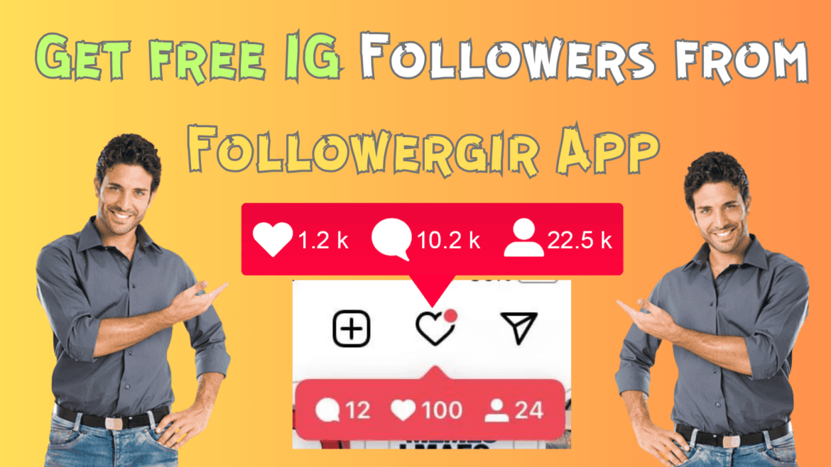 Get free IG Followers from- Followergir App