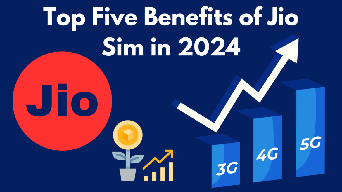 Top Five Benefits of Jio Sim in 2024