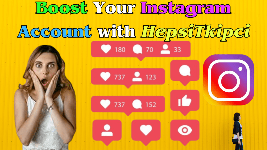 Boost Your Instagram Account with HepsiTkipci