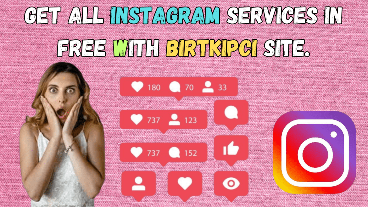 Get All Instagram Services in Free with Birtkipci Site.