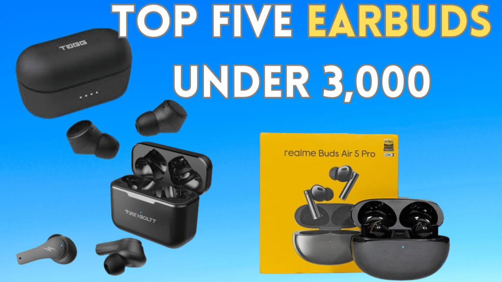 Top Five Earbuds Under 3,000