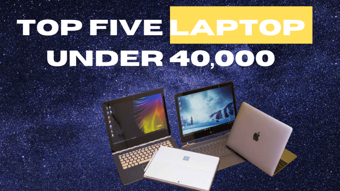 Top Five Laptop Under 40,000