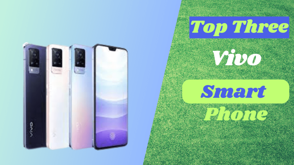 Top Three Vivo Smart Phones