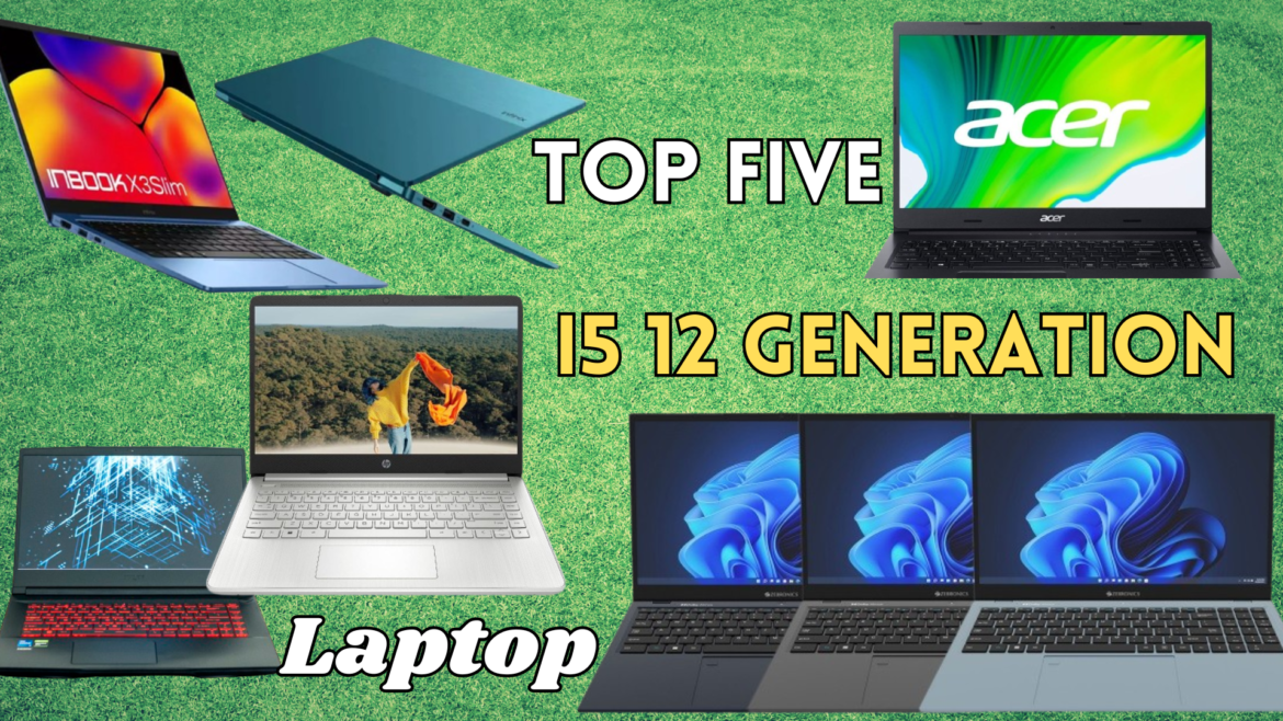 Top Five i5 12 Generation Laptop